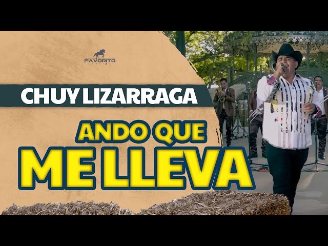 Chuy Lizarraga y Su Banda Tierra Sinaloense - Ando Que Me Lleva