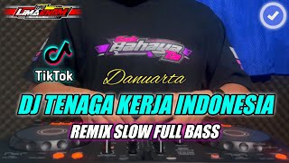 DJ TENAGA KERJA INDONESIA REMIX SLOW FULL BASS TERBARU 2024 (DJ LIMA ENAM)