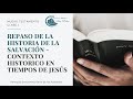 Clase 1. NT. Repaso de la Historia de la Salvación y Contexto histórico en tiempo de Jesús