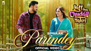 Parindey - B Praak | Gippy Grewal, Sargun Mehta & Roopi Gill | Avvy Sra | Latest Punjabi Songs 2024