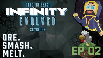 FTB Infinity Evolved Skyblock - Episode 02 - Ore. Smash. Melt.