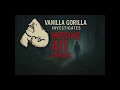 Vanilla Gorilla Investigates: Missing 411 (Unexplained Disappearances)