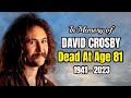 Singer &amp; Musician DAVID CROSBY Dead At Age 81