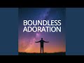 Boundless Adoration