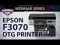 Introducing the Future of Production Garment Printing: The Epson F3070