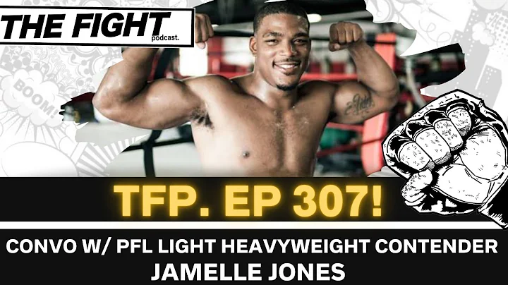 TFP EP. 307 CONVO WITH PFL LIGHT HEAVYWEIGHT CONTENDER: JAMELLE JONES