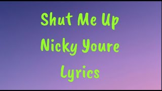 Shut Me Up  Nicky Youre S