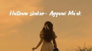 Haitham shaker- Ayyami Ma'ak Lirik Arab/Indo & Terjemahan .° ༘🎧⋆🖇₊˚ෆ