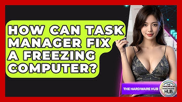 How Can Task Manager Fix A Freezing Computer? - The Hardware Hub