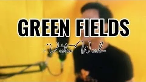 GREEN FIELDS -  VICTOR WOOD | Cover by Nicol (Proud Bisaya)