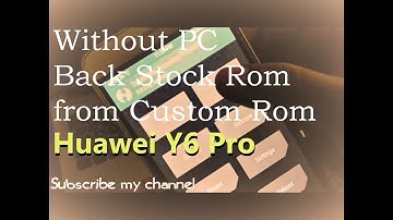 Huawei Y6 Pro and flash Official Firmware & Stock Recovery