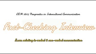 Fact-Checking Interview (Full Interview) | COM 2603 Pragmatics in Intercultural Communication