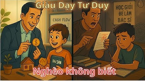 9 TƯ DUY NGƯỜI GIÀU DẠY CON – NGƯỜI NGHÈO KHÔNG BAO GIỜ BIẾT l Tư Duy Triệu Đô 4.0
