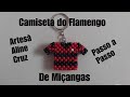 Camiseta Flamengo de Miçangas- Passo a Passo | Um jeito diferenciado de fazer.