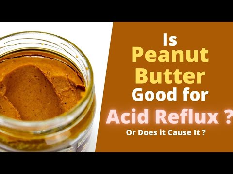 Video: Acid Reflux Dan Peanut Butter: Yang Harus Anda Ketahui