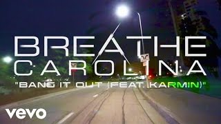 Video thumbnail of "Breathe Carolina - Bang It Out (Audio) ft. Karmin"