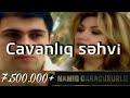 Namiq Qaraçuxurlu ft Könül Kərimova - Cavanlıq səhvi (klip)