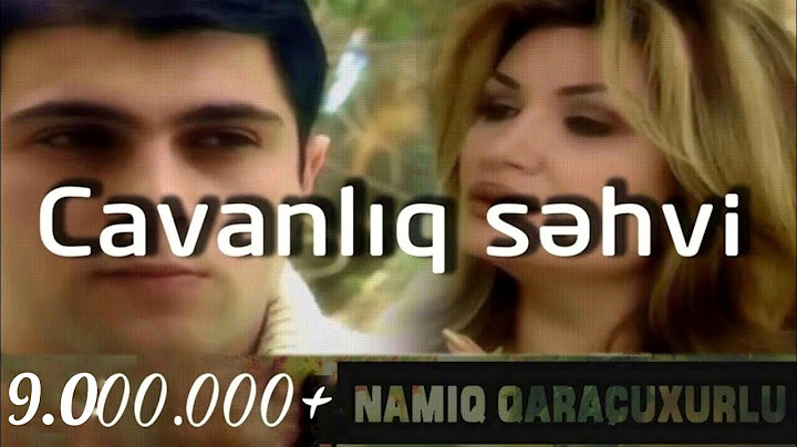 Namiq Qaraçuxurlu ft Könül Kərimova - Cavanlıq səhvi (klip)