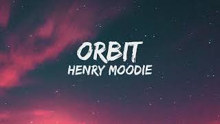 Henry Moodie - Orbit (Lyrics)