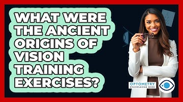 What Were The Ancient Origins Of Vision Training Exercises? - Optometry Knowledge Base