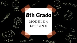 8th Grade Module 4 Lesson 6 (Eureka Math Squared)