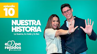Emparejados | Episodio 10 | Nuestra historia, lo bueno, lo malo y lo feo. thumbnail