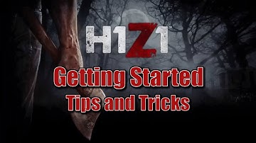H1Z1: Survival tips and tricks...