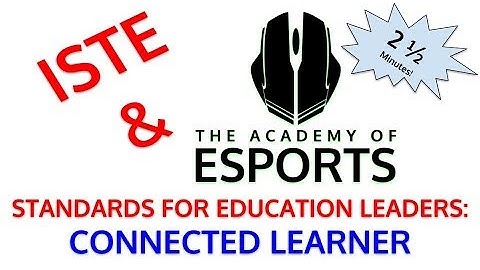 ISTE Standards for Education Leaders & Esports: Standard 5: Connected Learner