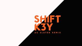 Shift K3Y - I Know (Ac Slater Remix)