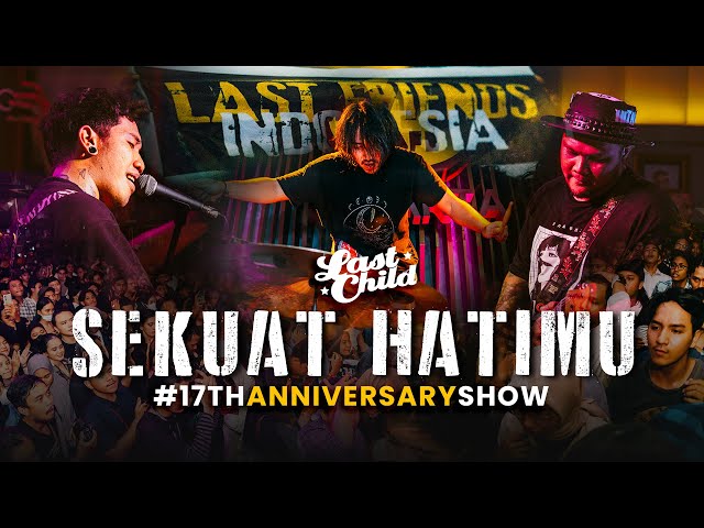 Last Child - Sekuat Hatimu (17th Anniversary Show) class=