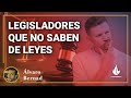 Álvaro Bernad | ¡Qué ignorantes son nuestros legisladores!