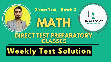 Solving Weekly Test - 2| Direct Test Preparatory Classes | HN Academy | Batch 2 | Sukkur IBA