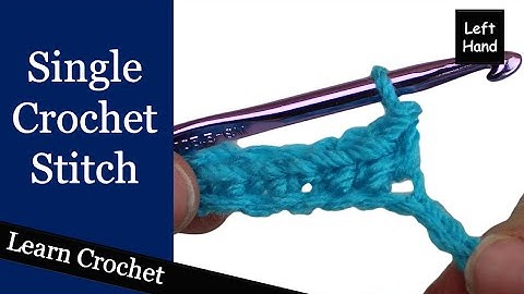 Single Crochet Stitch - (Left Hand) Beginner Course: Lesson #6