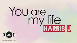 Harris J - You Are My Life | Official Lyric Video  - Durasi: 5:25. 