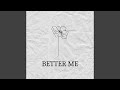 BETTER ME