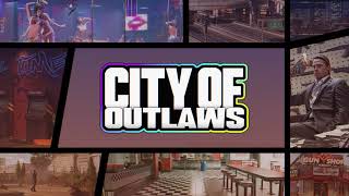 City of Outlaws - An unprecedented Gangster Open-world Adventure awaits!