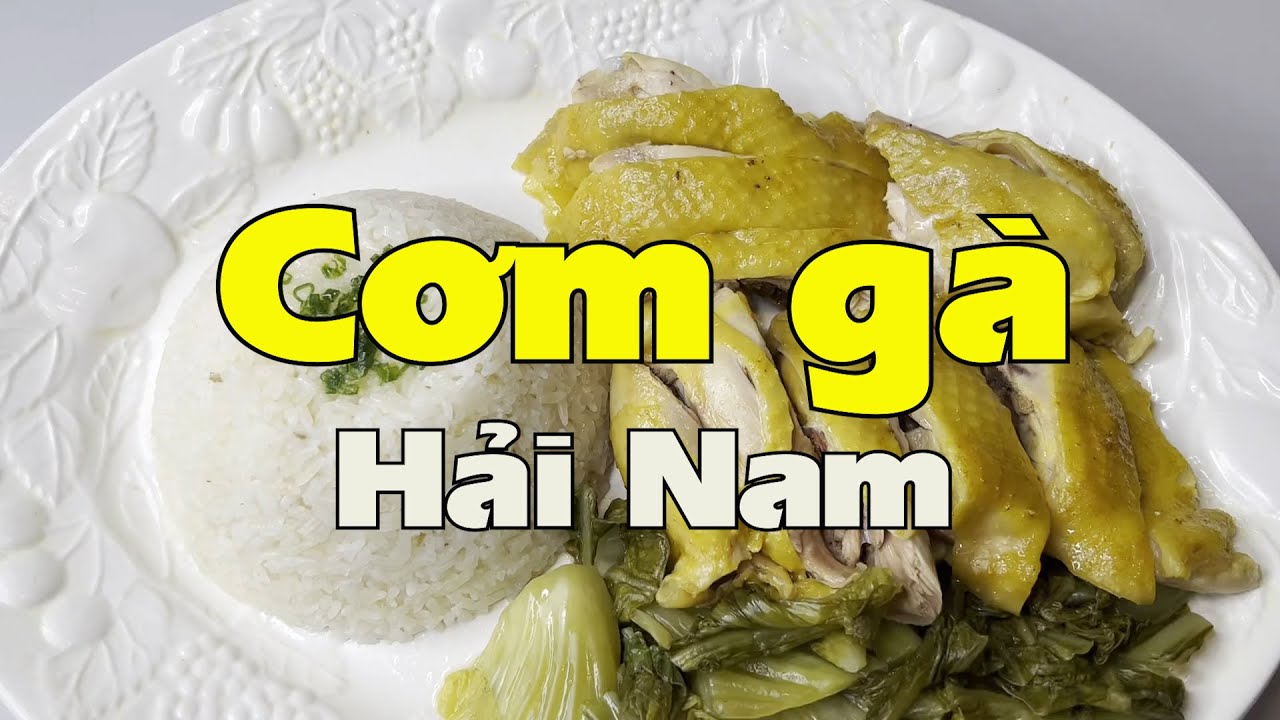 Hướng dẫn Cách nấu cơm – Cơm gà Hải Nam, đúng cách sẽ ngon hơn