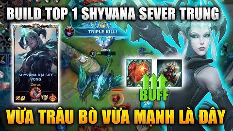[LMHT Tốc Chiến] Shyvana Build Top 1 Sever Trung Vừa Trâu Vừa Mạnh