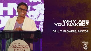 Why Are You Naked? (Part 1) | Dr. J. T. Flowers, Pastor