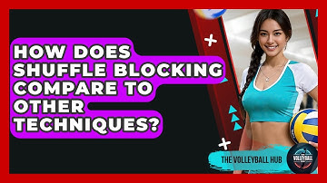 How Does Shuffle Blocking Compare To Other Techniques? - The Volleyball Hub