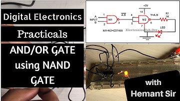 Digital Electronics (Practicals) - AND/OR Gate using NAND Gate (with Hemant Sir)