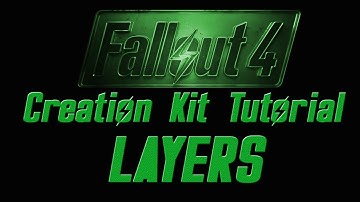 Fallout 4 Creation Kit Tutorial: Layers
