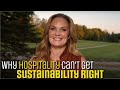 Why Hospitality Can't Get Sustainability Right?