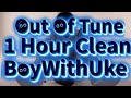 Out Of Tune 1hour Clean Boywithuke Mp3 Song