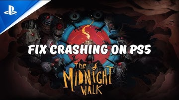 How To Fix The Midnight Walk Crashes or Crashing at Startup Error On PS5