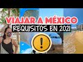 Requisitos para viajar a México y panorama en 2021