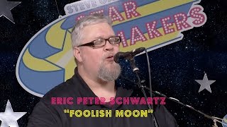 Eric Peter Schwartz sings "Foolish Moon"