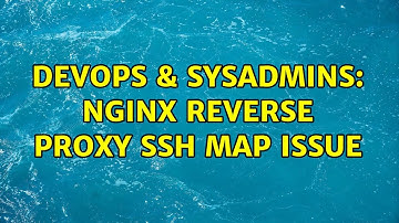 DevOps & SysAdmins: NGINX reverse proxy SSH map issue (2 Solutions!!)