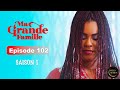 Série Ivoirienne - Ma Grande Famille - Saison 1 Episode 102