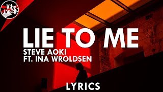 steve aoki lie to me ft ina wroldsen lyrics